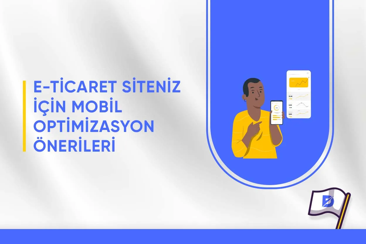 E-Ticaret Siteniz İçin Mobil Optimizasyon Önerileri